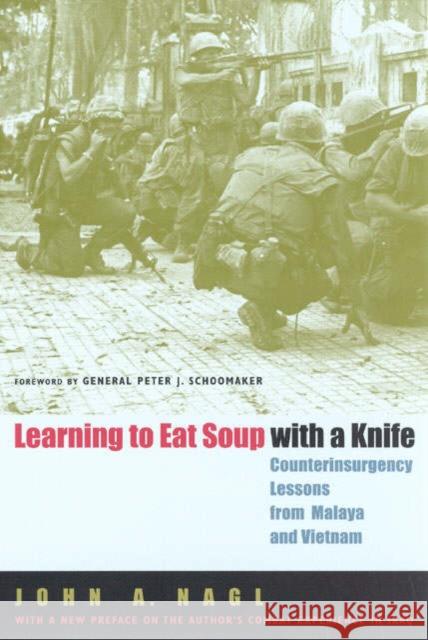 Learning to Eat Soup with a Knife: Counterinsurgency Lessons from Malaya and Vietnam Nagl, John a. 9780226567709 University of Chicago Press