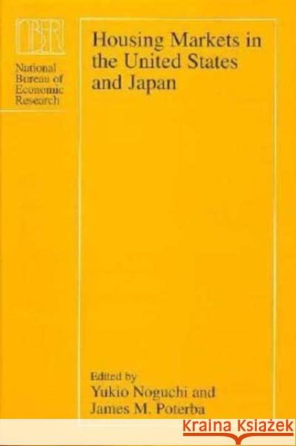 Housing Markets in the United States and Japan Yukio Noguchi James M. Poterba 9780226590158 University of Chicago Press