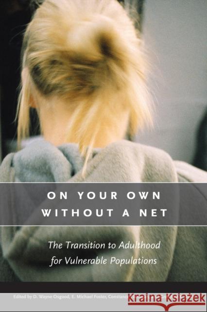 On Your Own Without a Net: The Transition to Adulthood for Vulnerable Populations Osgood, D. Wayne 9780226637846 University of Chicago Press