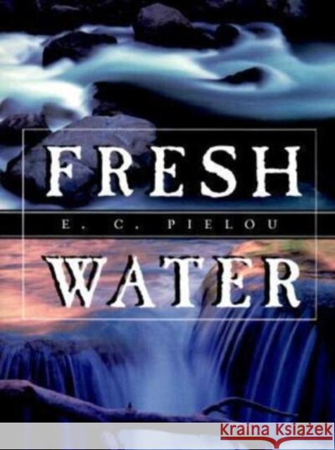 Fresh Water E. C. Pielou 9780226668161 University of Chicago Press