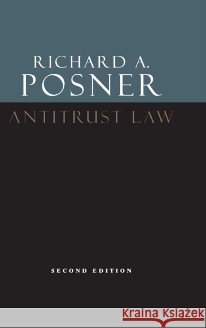 Antitrust Law, Second Edition Richard A. Posner 9780226675763 University of Chicago Press