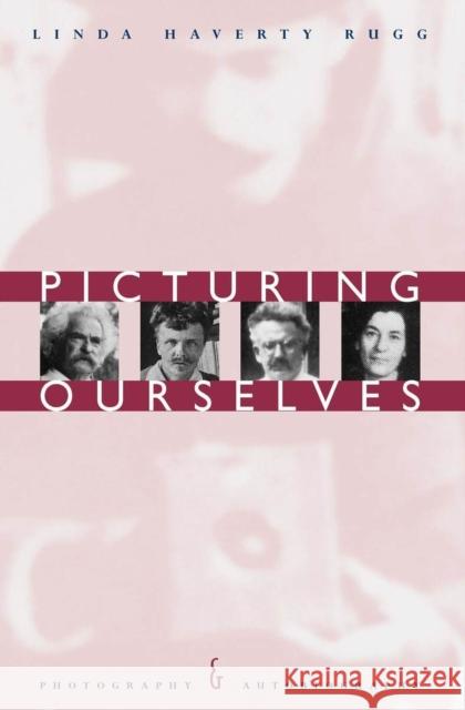 Picturing Ourselves: Photography and Autobiography Rugg, Linda Haverty 9780226731476 University of Chicago Press