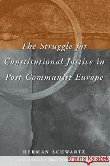 The Struggle for Constitutional Justice in Post-Communist Europe Herman Schwartz University of Chicago Press 9780226741963 University of Chicago Press
