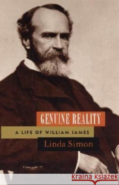 Genuine Reality: A Life of William James Linda Simon 9780226758596 The University of Chicago Press