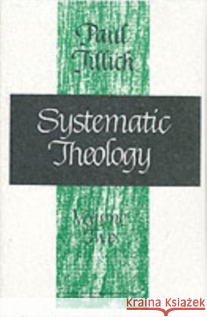 Systematic Theology, Volume 2: Volume 2 Tillich, Paul 9780226803388 University of Chicago Press