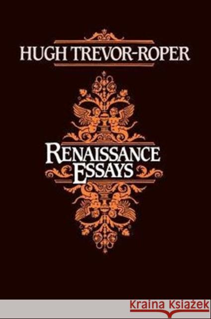Renaissance Essays Hugh Trevor-Roper 9780226812274 The University of Chicago Press