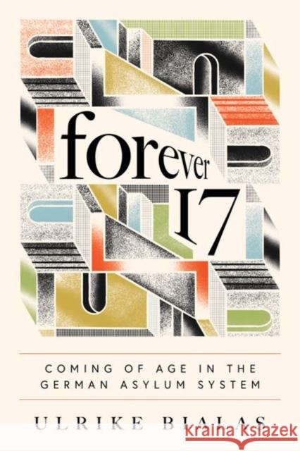 Forever 17 Ulrike Bialas 9780226830063 The University of Chicago Press