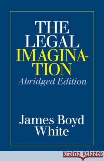 The Legal Imagination James Boyd White 9780226894935 University of Chicago Press