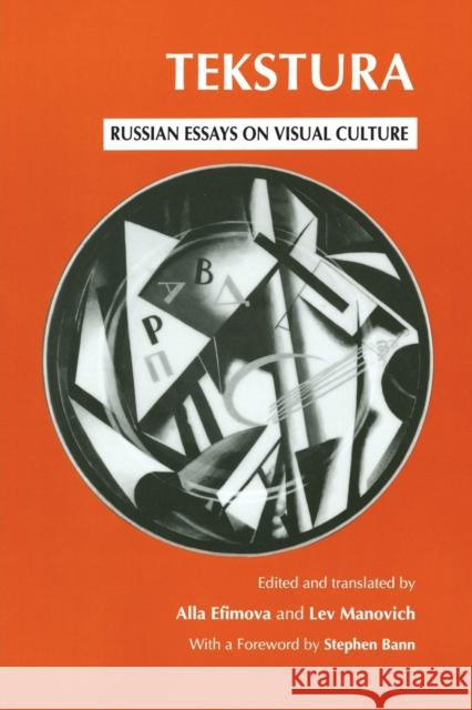 Tekstura: Russian Essays on Visual Culture Alla Efimova Lev Manovich 9780226951249 University of Chicago Press