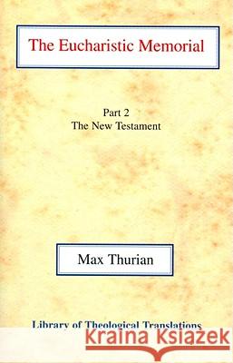 The Eucharistic Memorial, Vol 2: Part II: The New Testament Thurian, Max 9780227170311 James Clarke Company