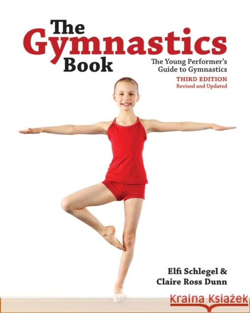 The Gymnastics Book: The Young Performer's Guide to Gymnastics Elfi Schlegel Claire Dunn 9780228100744 Firefly Books