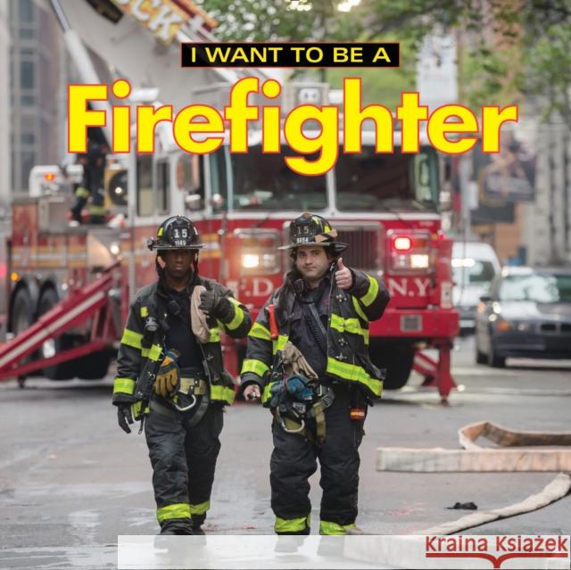 I Want to Be a Firefighter Dan Liebman 9780228100973 Firefly Books