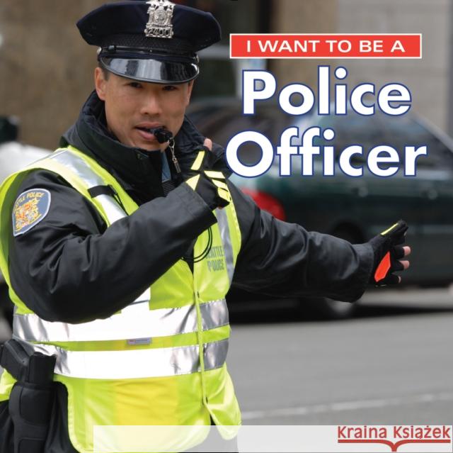I Want to Be a Police Officer Dan Liebman 9780228101017 Firefly Books