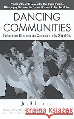 Dancing Communities: Performance, Difference, and Connection in the Global City Hamera, J. 9780230000032 Palgrave MacMillan