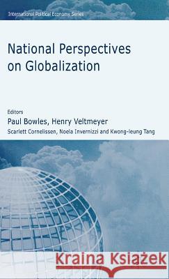 National Perspectives on Globalization Paul Bowles Henry Veltmeyer Scarlett Cornelissen 9780230004658 Palgrave MacMillan