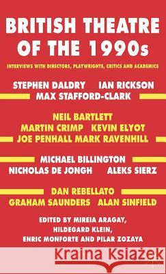 British Theatre of the 1990s: Interviews with Directors, Playwrights, Critics and Academics Aragay, M. 9780230005099 PALGRAVE MACMILLAN