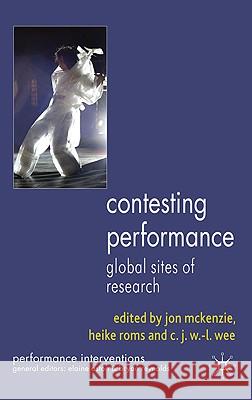 Contesting Performance: Global Sites of Research McKenzie, J. 9780230008458 Palgrave MacMillan