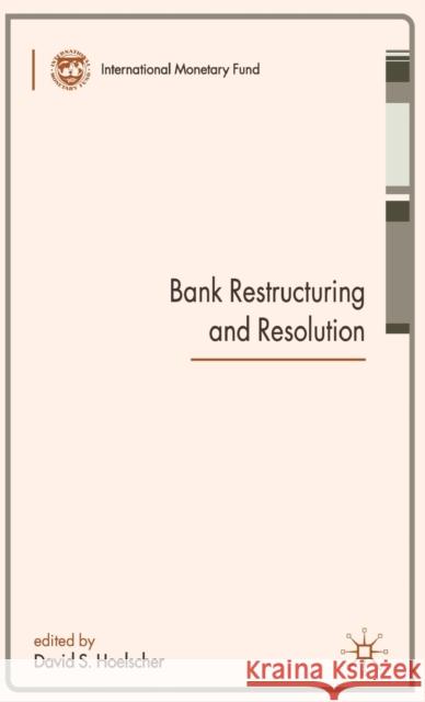 Bank Restructuring and Resolution David S. Hoelscher 9780230019003 Palgrave MacMillan