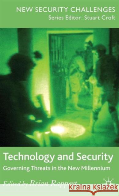 Technology and Security: Governing Threats in the New Millennium Rappert, Brian 9780230019706 Palgrave MacMillan
