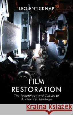 Film Restoration: The Culture and Science of Audiovisual Heritage Enticknap, L. 9780230230439 0