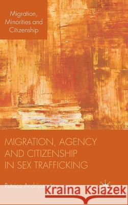 Migration, Agency and Citizenship in Sex Trafficking Rutvica Andrijasevic 9780230237407 Palgrave MacMillan