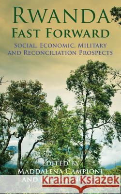 Rwanda Fast Forward: Social, Economic, Military and Reconciliation Prospects Campioni, M. 9780230360488 0
