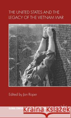 The United States and the Legacy of the Vietnam War Jon Roper Saki Dockrill 9780230500426 Palgrave MacMillan