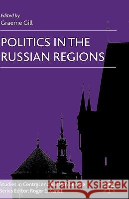 Politics in the Russian Regions Graeme Gill 9780230516861 Palgrave MacMillan