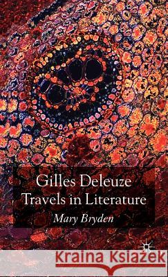 Gilles Deleuze: Travels in Literature Mary Bryden 9780230517530 Palgrave MacMillan