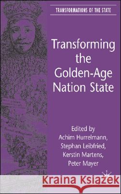 Transforming the Golden-Age Nation State Kerstin Martens Peter Mayer Achim Hurrelmann 9780230521612 Palgrave MacMillan