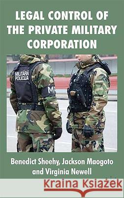 Legal Control of the Private Military Corporation Jackson Maogoto Benedict Sheehy 9780230522312 Palgrave MacMillan