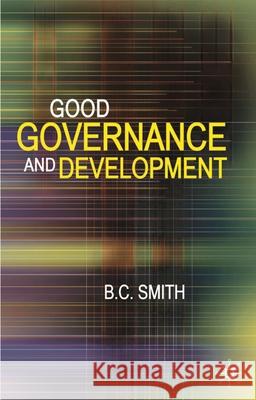 Good Governance and Development B. C. Smith 9780230525658 Palgrave MacMillan