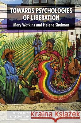Toward Psychologies of Liberation Helene Lorenz Mary Watkins Helene Shulman 9780230537682 Palgrave MacMillan