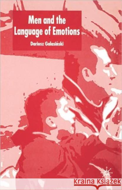 Men and the Language of Emotions Dariusz Galasinski 9780230554313 Palgrave MacMillan