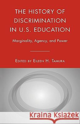 The History of Discrimination in U.S. Education: Marginality, Agency, and Power Tamura, E. 9780230600430 Palgrave MacMillan