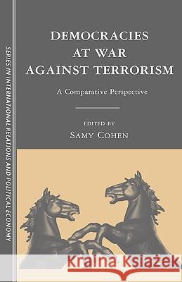 Democracies at War Against Terrorism: A Comparative Perspective Cohen, S. 9780230604568 PALGRAVE MACMILLAN