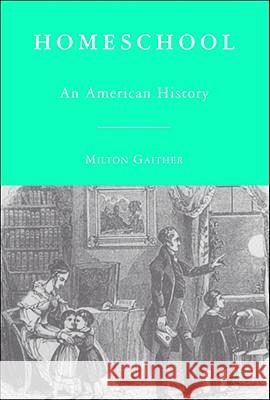 Homeschool: An American History Gaither, M. 9780230606005 Palgrave MacMillan