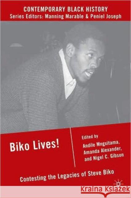 Biko Lives!: Contesting the Legacies of Steve Biko Mngxitama, A. 9780230606494 0