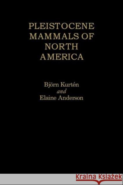 Pleistocene Mammals of North America Bjorn Kurten Elaine Anderson Bjvrn Kurtin 9780231037334 Columbia University Press