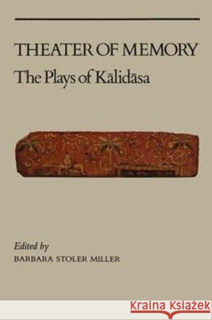 Theater of Memory: The Plays of Kalidasa Miller, Barbara Stoler 9780231058391 Columbia University Press