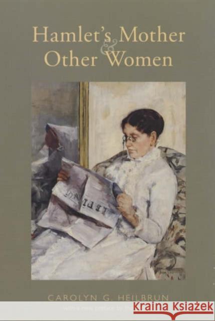 Hamlet's Mother and Other Women Carolyn G. Heilbrun 9780231071772 Columbia University Press