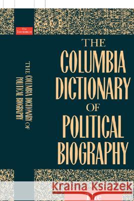 The Columbia Dictionary of Political Biography Columbia University Press                Ltd Staff Economis 9780231075862 Columbia University Press