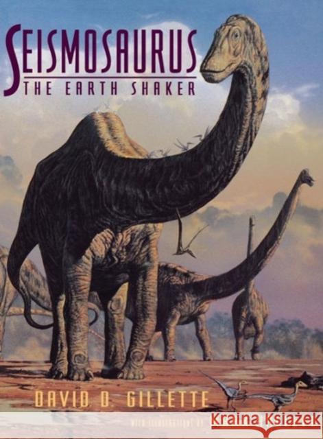 Seismosaurus: The Earth Shaker Gillette, David 9780231078740 Columbia University Press
