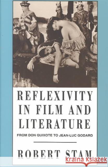 Reflexivity in Film and Culture: From Don Quixote to Jean-Luc Godard Stam, Robert 9780231079457 Columbia University Press