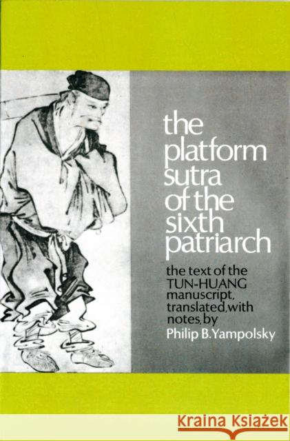 The Platform Sutra of the Sixth Patriarch Philip B. Yampolsky 9780231083614 Columbia University Press