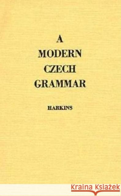 A Modern Czech Grammar William E. Harkins W. E. Harkins 9780231099370 Columbia University Press