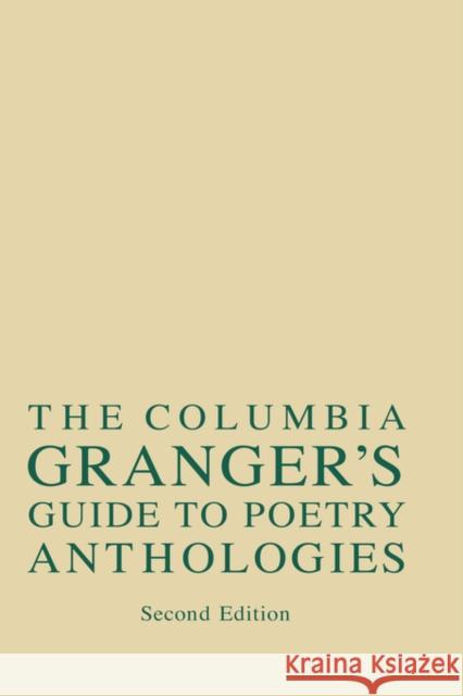 Columbia Granger's(r) Guide to Poetry Anthologies Katz, William 9780231101042 Columbia University Press