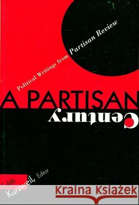 Partisan Century: Political Writings, from Partisan Review Edith Kurzweil 9780231103305 Columbia University Press