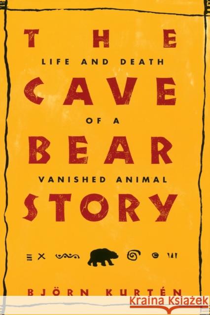The Cave Bear Story: Life and Death of a Vanished Animal Kurtén, Björn 9780231103619 Columbia University Press