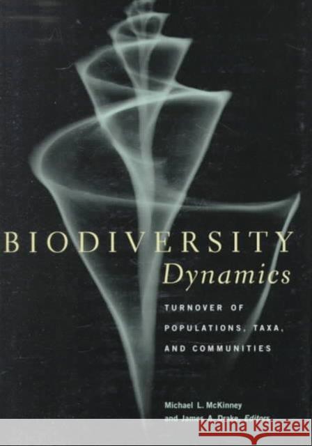 Biodiversity Dynamics: Turnover of Populations, Taxa, and Communities McKinney, Michael 9780231104142 Columbia University Press